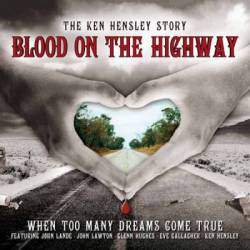 Blood on the Highway - The Ken Hensley Story